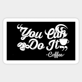 You can do it, coffee slogan white letters Sticker